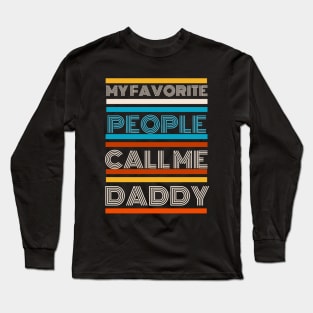 Funny Proud Dad, My Favorite People Call Me Daddy Long Sleeve T-Shirt